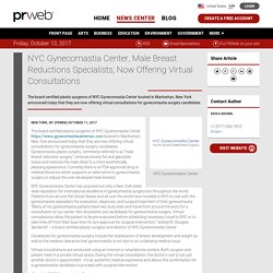 NYC Gynecomastia Center, Male Breast Reductions Specialists, Now Offering Virtual Consultations