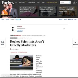 Rocket Scientists Aren't Exactly Marketers