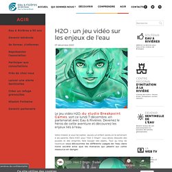 H2O : un jeu vidéo sur les enjeux de l'eau
