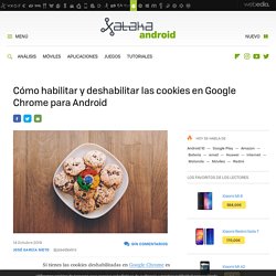Cómo habilitar y deshabilitar las cookies en Google Chrome para Android