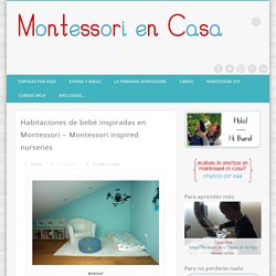 Habitaciones de bebé inspiradas en Montessori - Montessori inspired nurseries