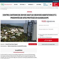 Contre l'antenne de 45m de haut au cœur des habitations et à proximités de sites protégés en Guadeloupe