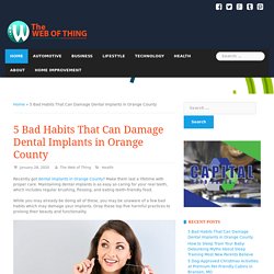 Bad Habits that Can Ruin Dental Implants in Orange County