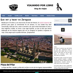 Que ver y hacer en Zaragoza □ blog VIAJANDO POR LIBRE