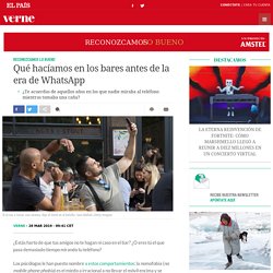 Qué hacíamos en los bares antes de la era de WhatsApp - El País 28-03-2019