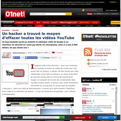 Un hacker a trouvé le moyen d'effacer toutes les vidéos YouTube. 02/04/2015