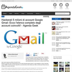 Hackerati 5 milioni di account Google Gmail: Ecco l'elenco completo degli account coinvolti! - Agenda Geek
