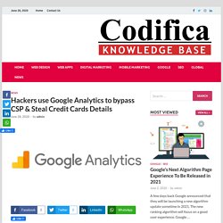Hackers use Google Analytics to bypass CSP & Steal Credit Cards Details