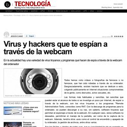 Virus y hackers que te espían a través de la webcam.