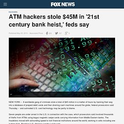 ATM hackers stole $45M in '21st century bank heist,' feds say