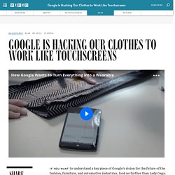 Google Is Hacking Our Clothes to Work Like Touchscreens