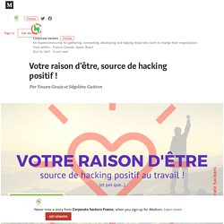 Votre raison d’être, source de hacking positif ! – Corporate hackers France