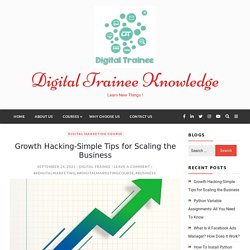 Growth Hacking-Simple Tips for Scaling the Business