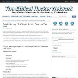 The Ethical Hacker Network - Google Hacking: Ten Simple Security Searches That Work