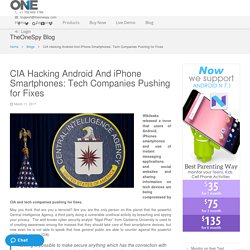 CIA Hacking Android And iPhone Smartphones: Tech Companies Pushing for Fixes