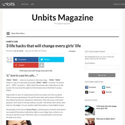 3 life hacks that will change every girls’ life - Unbits Magazine