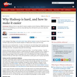 Why Hadoop is hard, and how to make it easier