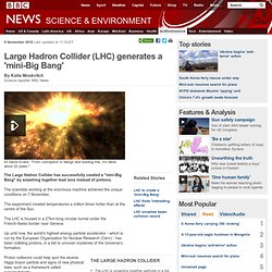 Large Hadron Collider (LHC) generates a 'mini-Big Bang'