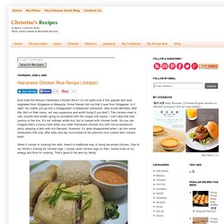 Hainanese Chicken Rice Recipe (海南雞飯)