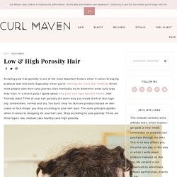 Hair Porosity - Low Porosity & High Porosity Hair - Curl Maven