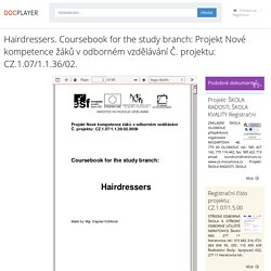 Hairdressers. Coursebook for the study branch: Projekt Nové kompetence žáků v odborném vzdělávání Č. projektu: CZ.1.07/1.1.36/02. - PDF Free Download