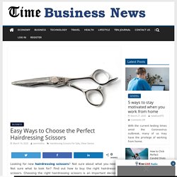 Easy Ways to Choose the Perfect Hairdressing Scissors