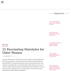 Best Hairstyles for Older Women to Enhance Your Look