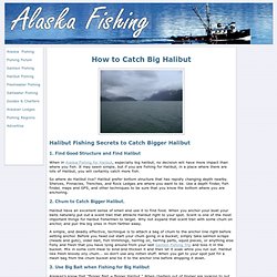 How to Catch Big Halibut - Seven Simple Secrets to Big Halibut Fishing