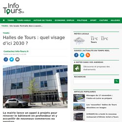 Halles de Tours : quel visage d’ici 2030 ? Info Tours.fr l'actualité de Info Tours.fr