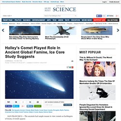 Halley's Comet Played Role In Ancient Global Famine, Ice Core Study Suggests