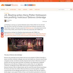 J.K. Rowling writes Harry Potter Halloween tale profiling 'malicious' Dolores Umbridge - Books