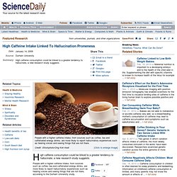 High Caffeine Intake Linked To Hallucination Proneness