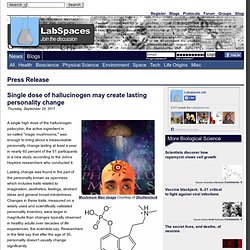 Single dose of hallucinogen may create lasting personality change - StumbleUpon