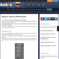 Hamachi : Créer son VPN facilement « Korben Korben