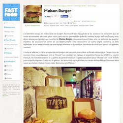 Hamburger Maison Burger - Restaurant Paris 6 › FastFood.fr