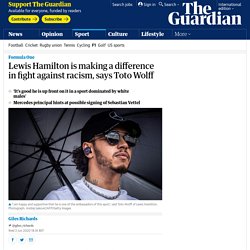 Lewis Hamilton is making a difference in fight against racism, says Toto Wolff