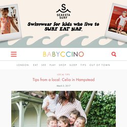 Tips from a local: Celia in Hampstead Babyccino Kids: Daily tips, Children's products, Craft ideas, Recipes & More