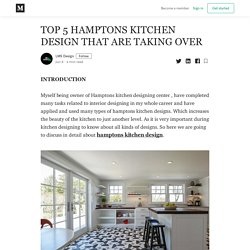 TOP 5 HAMPTONS KITCHEN DESIGN THAT ARE TAKING OVER - LMS Design