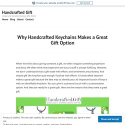 Why Handcrafted Keychains Makes a Great Gift Option