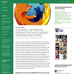 A handful of Firefox tweaks that will double your browser speed