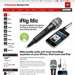 iRig Mic - Handheld microphone for iPhone, iPad, iPod touch, and Android devices