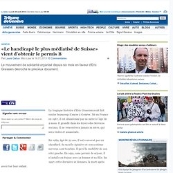 Genève: «Le handicapé le plus médiatisé de Suisse» vient d'obtenir le permis B - News Genève: Actu genevoise