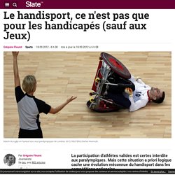 Le handisport, ce n'est pas que pour les handicapés (sauf aux Jeux)