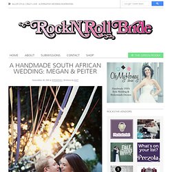 A Handmade South African Wedding: Megan & Peiter · Wedding