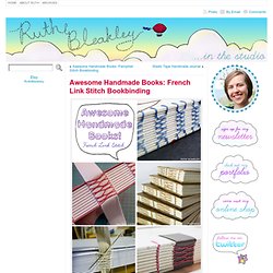 Awesome Handmade Books: French Link Stitch Bookbinding « In the Studio with Ruth Bleakley
