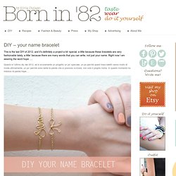 DIY – your name bracelet « Born in 82 – Fashion and Creativity Blog