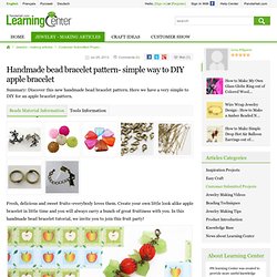 Handmade bead bracelet pattern- simple way to DIY apple bracelet