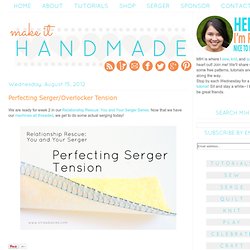 Make It Handmade: Perfecting Serger/Overlocker Tension