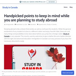 Handpicked points to keep in mind while you are planning to study abroad – Study in Canada