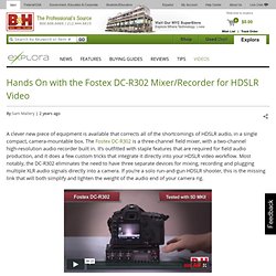 Hands On with the Fostex DC-R302 Mixer/Recorder for HDSLR Video